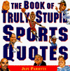 Title: Book of Truly Stupid Sports Quotes, Author: Jeff Parietti