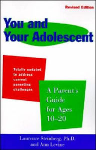 Title: You and Your Adolescent Revised Edition: A Parent's Guide for Ages 10-20, Author: Laurence Steinberg