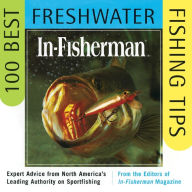 Title: In-Fisherman 100 Best Freshwater Fishing Tips: Expert Advice from North America's Leading Authority on Sportfishing, Author: Editors In-Fisherman