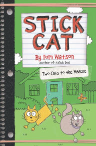 Title: Stick Cat: Two Cats to the Rescue, Author: Tom Watson