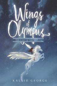 Title: Wings of Olympus: The Colt of the Clouds, Author: Kallie George