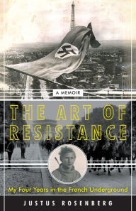 English audiobooks download The Art of Resistance: My Four Years in the French Underground: A Memoir 9780062742209