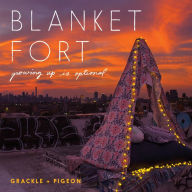 Title: Blanket Fort: Growing Up Is Optional, Author: Grackle & Pigeon