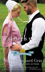 Title: A Sister's Wish: The Charmed Amish Life, Book Three, Author: Shelley Shepard Gray