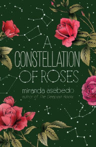 Title: A Constellation of Roses, Author: Miranda Asebedo