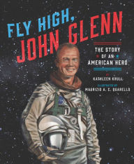 Title: Fly High, John Glenn: The Story of an American Hero, Author: Kathleen Krull