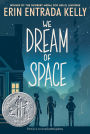 We Dream of Space (Newbery Honor Award Winner)