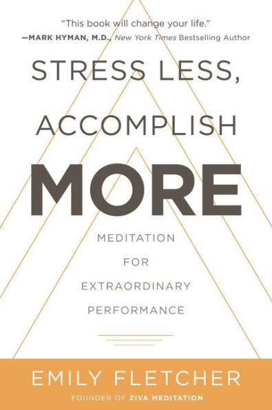 Stress Less, Accomplish More: Meditation for Extraordinary Performance