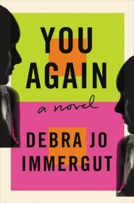 Title: You Again: A Novel, Author: Debra Jo Immergut