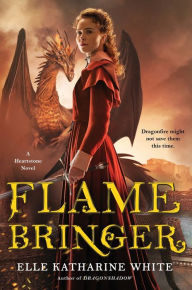Title: Flamebringer: A Heartstone Novel, Author: Elle Katharine White