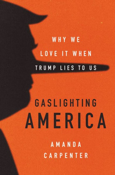 Gaslighting America: Why We Love It When Trump Lies to Us