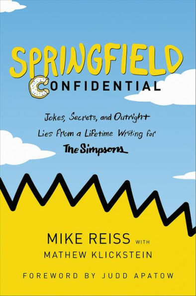 Springfield Confidential: Jokes, Secrets, and Outright Lies from a Lifetime Writing for The Simpsons