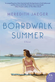 Title: Boardwalk Summer: A Novel, Author: Meredith Jaeger