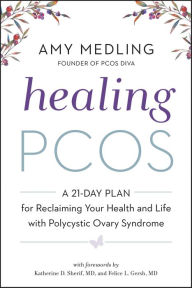 Title: Healing PCOS: A 21-Day Plan for Reclaiming Your Health and Life with Polycystic Ovary Syndrome, Author: Amy Medling