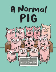 Title: A Normal Pig, Author: K-Fai Steele