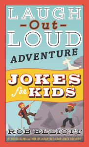 Title: Laugh-Out-Loud Adventure Jokes for Kids, Author: Rob Elliott