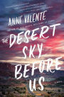 The Desert Sky Before Us: A Novel