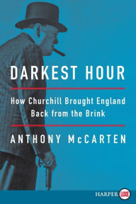 Title: Darkest Hour: How Churchill Brought England Back from the Brink, Author: Anthony McCarten
