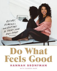 Free download of epub books Do What Feels Good: Recipes, Remedies, and Routines to Treat Your Body Right