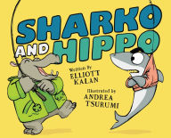 Free books to download on android phone Sharko and Hippo 9780062791092 by Elliott Kalan, Andrea Tsurumi