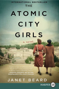 Title: The Atomic City Girls: A Novel, Author: Janet Beard