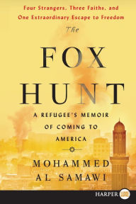 Title: The Fox Hunt: A Refugee's Memoir of Coming to America, Author: Mohammed Al Samawi