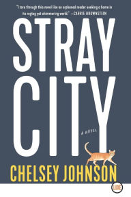 Title: Stray City: A Novel, Author: Chelsey Johnson