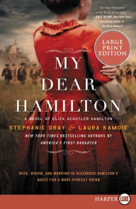 Title: My Dear Hamilton: A Novel of Eliza Schuyler Hamilton, Author: Stephanie Dray