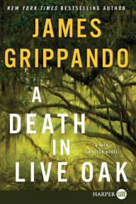 Title: A Death in Live Oak: A Jack Swyteck Novel, Author: James Grippando