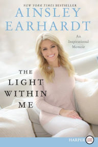 Title: The Light within Me, Author: Ainsley Earhardt