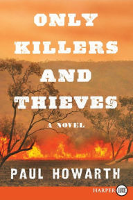 Title: Only Killers and Thieves, Author: Paul Howarth