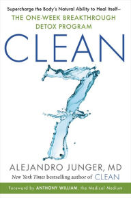 Title: CLEAN 7: Supercharge the Body's Natural Ability to Heal Itself - The One-Week Breakthrough Detox Program, Author: Alejandro Junger