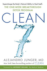 Free google book downloads CLEAN 7: Supercharge the Body's Natural Ability to Heal Itself - The One-Week Breakthrough Detox Program by Alejandro Junger English version CHM MOBI ePub