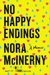 Title: No Happy Endings: A Memoir, Author: Nora McInerny