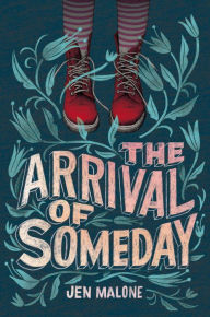 Download google books free mac The Arrival of Someday by Jen Malone 9780062795380 (English literature)