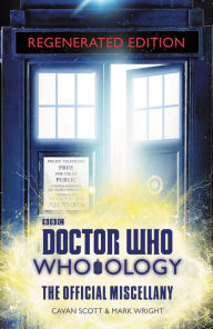 Title: Doctor Who: Who-ology Regenerated Edition: The Official Miscellany, Author: Cavan Scott