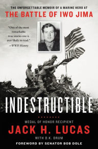 Downloads free ebook Indestructible: The Unforgettable Memoir of a Marine Hero at the Battle of Iwo Jima 9780062795625 MOBI DJVU iBook by Jack H. Lucas, D.K. Drum, Bob Dole