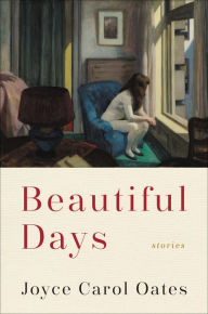 Title: Beautiful Days, Author: Joyce Carol Oates