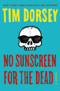 Ebooks kostenlos download No Sunscreen for the Dead: A Novel by Tim Dorsey 9780062795885 DJVU ePub (English literature)