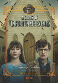 Title: The Vile Village (Netflix Tie-in): Book the Seventh (A Series of Unfortunate Events), Author: Lemony Snicket