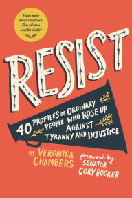 Free ebooks for mobile phones download Resist: 40 Profiles of Ordinary People Who Rose Up Against Tyranny and Injustice by Veronica Chambers, Paul Ryding, Cory Booker