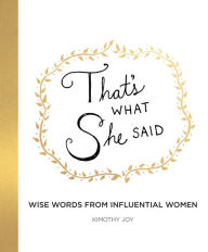 Title: That's What She Said: Wise Words from Influential Women, Author: Mario Pasqualillo