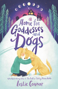 Free digital books downloads A Home for Goddesses and Dogs by Leslie Connor 