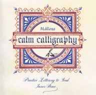 Title: Calm Calligraphy: Practice Lettering to Find Inner Peace, Author: Malleus