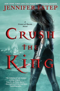 Title: Crush the King (Crown of Shards Series #3), Author: Jennifer Estep