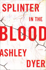 Free ebooks download for mobile Splinter in the Blood 9780062797711 MOBI FB2 by Ashley Dyer in English