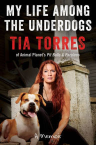 Title: My Life among the Underdogs, Author: Tia Torres
