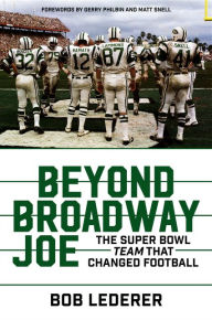 Title: Beyond Broadway Joe: The Super Bowl Team That Changed Football, Author: Dan Calloway