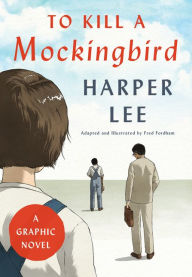 Title: To Kill a Mockingbird: A Graphic Novel, Author: Harper Lee