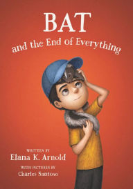 Download kindle books Bat and the End of Everything English version  9780062798459 by Elana K. Arnold, Charles Santoso